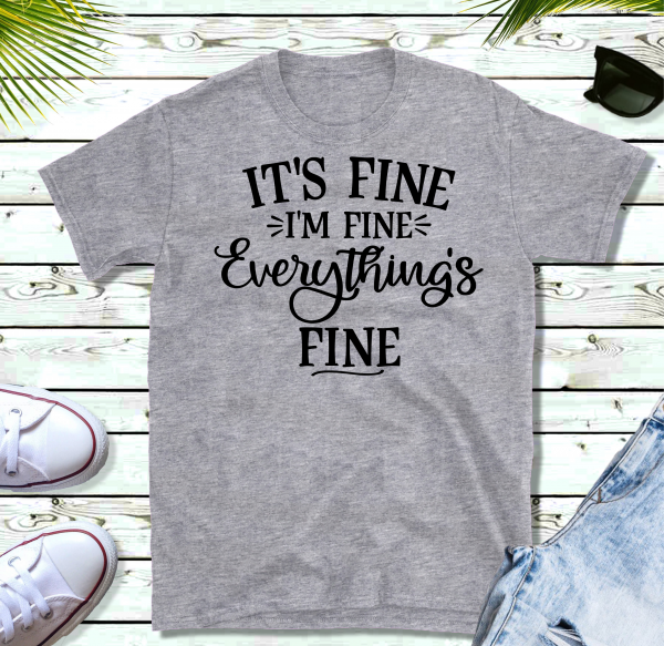 Everything's Fine Shirt