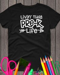 ED215-Livin’ That Pre-K Life T-shirt
