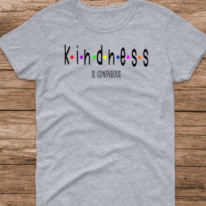 Kindness is Contagious Tshirt