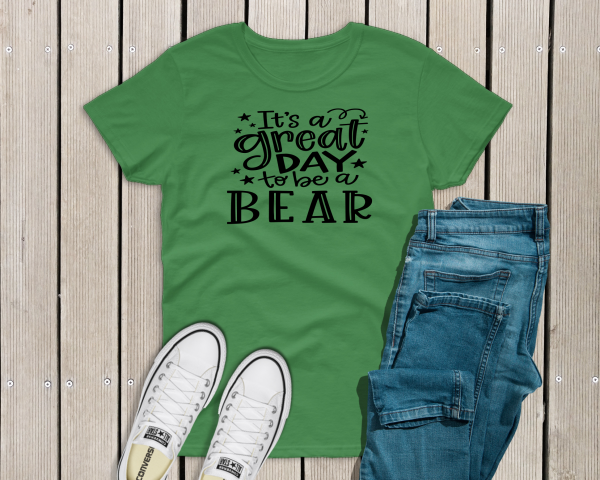 Green Tee with It's a great day to be a bear
