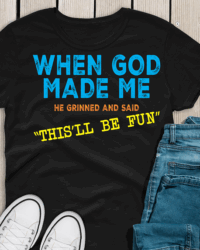 When God Made Me T-shirt
